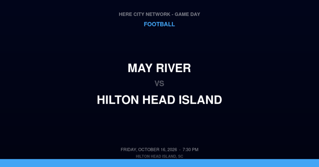 May River vs. Hilton Head Island — Football Game Day — Hilton Head Island, SC — Oct 16, 2026